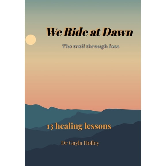 We Ride At Dawn: The Trail Through Loss for Men, (Paperback)