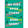 thumbnail image 1 of We Ride Upon Sticks: A Novel, 1 of 1