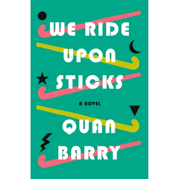 We Ride Upon Sticks: A Novel