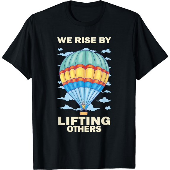 We Rise By Lifting Others Inspirational Hot Air Balloon T-Shirt Black 2X-Large