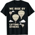 thumbnail image 1 of We Rise By Lifting Others Inspirational Hot Air Balloon T-Shirt Black Small, 1 of 4