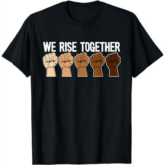 We Rise Together Black History Month BLM Melanin Equality T-Shirt