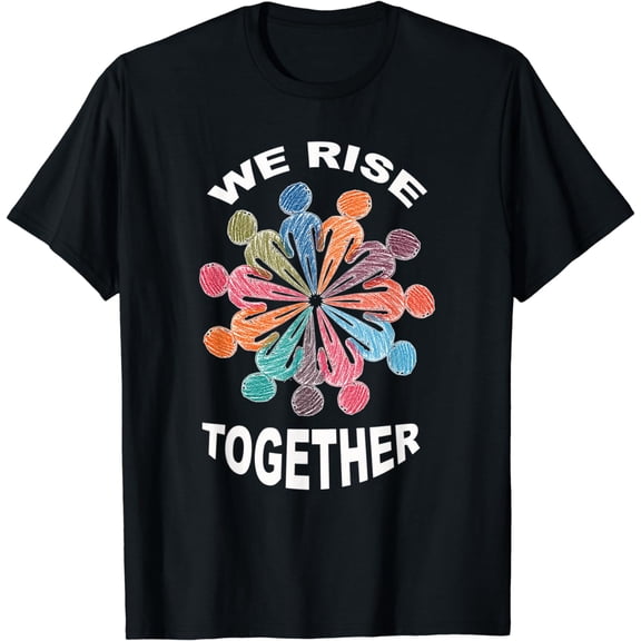 We Rise Together Equality Social Justice T-Shirt mens t shirt,black,women,funny,misfits,men,journey,t-shirt