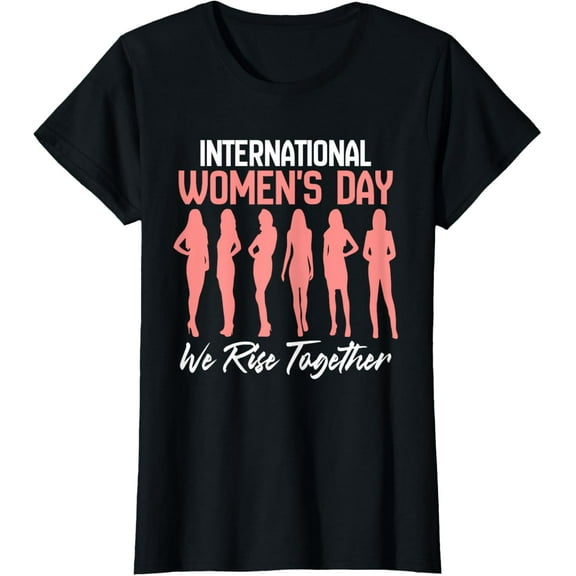 We Rise Together International Women's Day 2025 Feminist T-Shirt