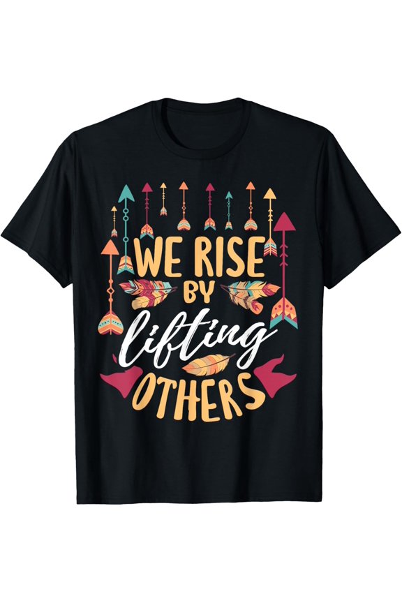 We Rise by Lifting Others Positive Motivational Quote T-ShirtMen and women, Black T-shirt, size: Extra large