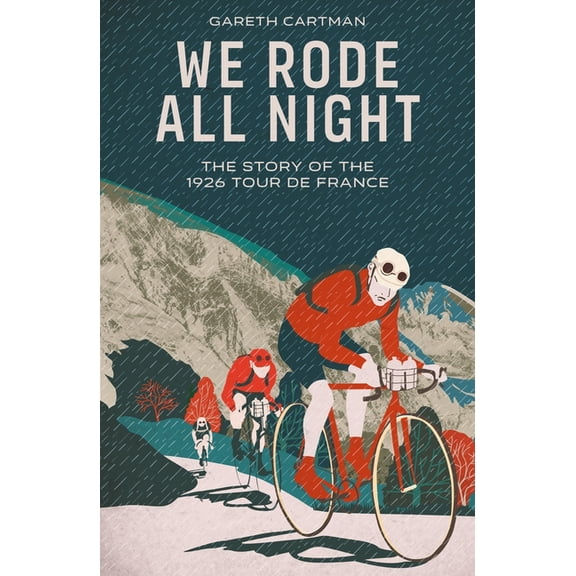 We Rode All Night: The Story of the 1926 Tour de France, (Paperback)