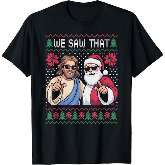 We Saw That Jesus and Santa Claus Christmas T-Shirt- American fashion hot selling casual retro high quality 100% cotton T-shirt 1 piece