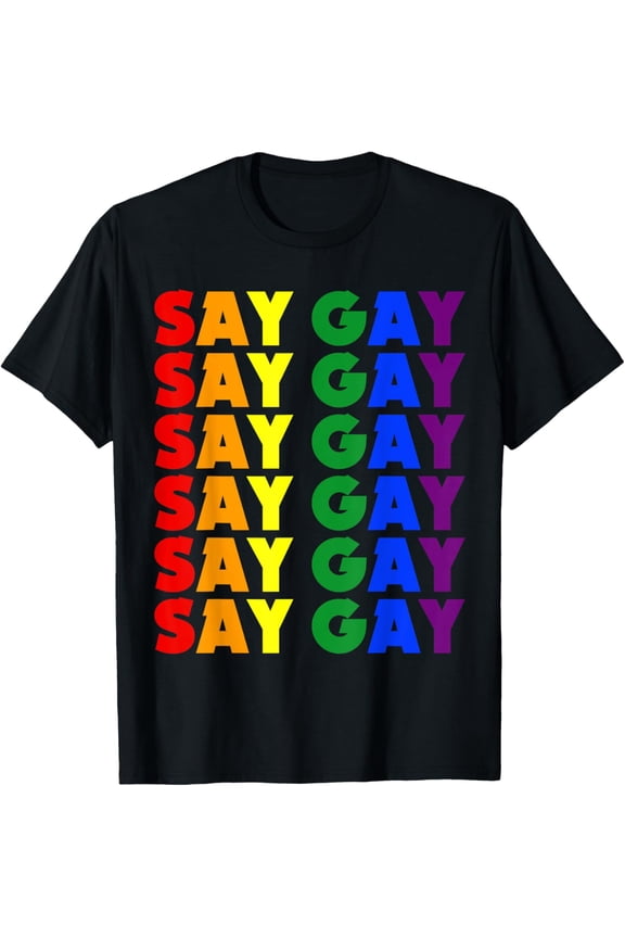 We Say Gay Pride Shirt - LGBT Florida Proud Clothing T-Shirt