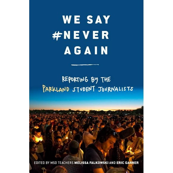 We Say #NeverAgain: Reporting by the Parkland Student Journalists (Hardcover)