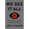 thumbnail image 1 of We See It All: Liberty and Justice in an Age of Perpetual Surveillance (Hardcover), 1 of 1