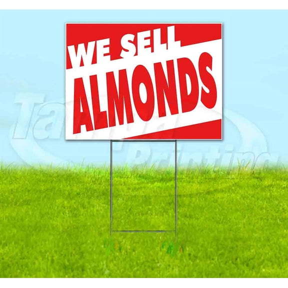 We Sell Almonds (18" x 24") Yard Sign, Includes Metal Step Stake