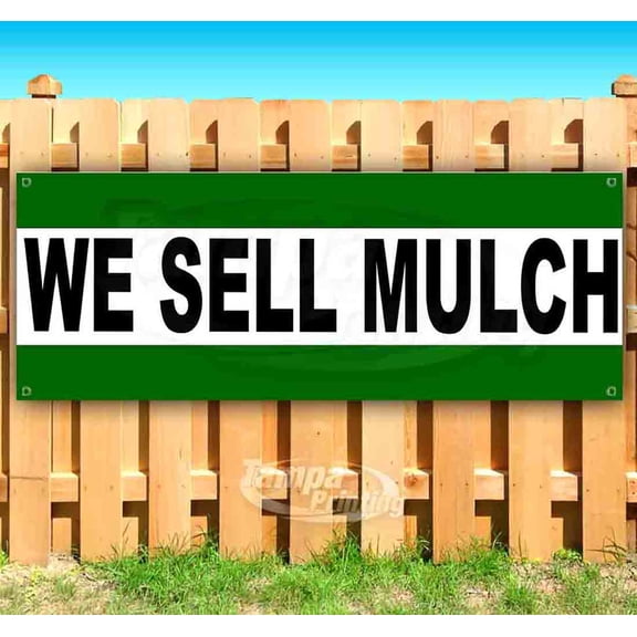 We Sell Mulch 13 oz Vinyl Banner With Metal Grommets