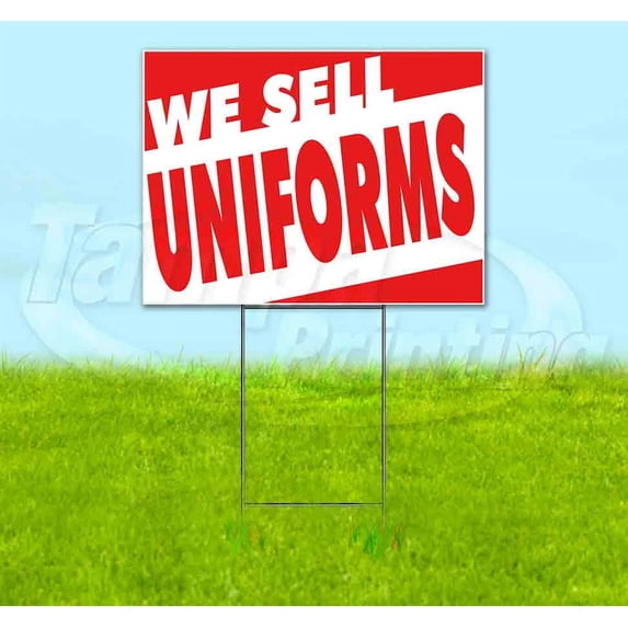 We Sell Uniforms (18" x 24") Yard Sign, Includes Metal Step Stake