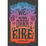 We Set the Dark on Fire, Paperback