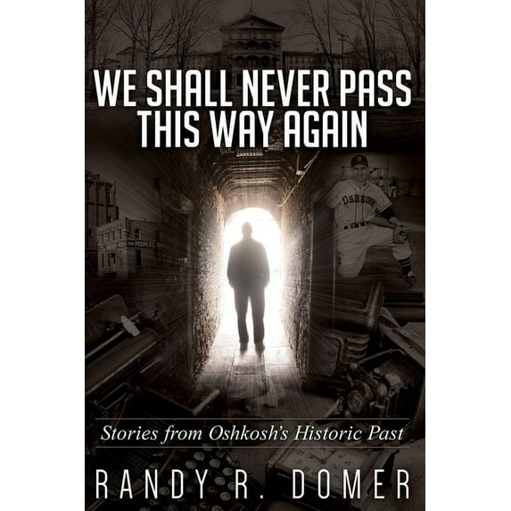 We Shall Never Pass This Way Again