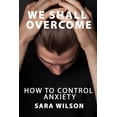 thumbnail image 1 of We Shall Overcome: How to Take Control of Anxiety (Paperback), 1 of 1