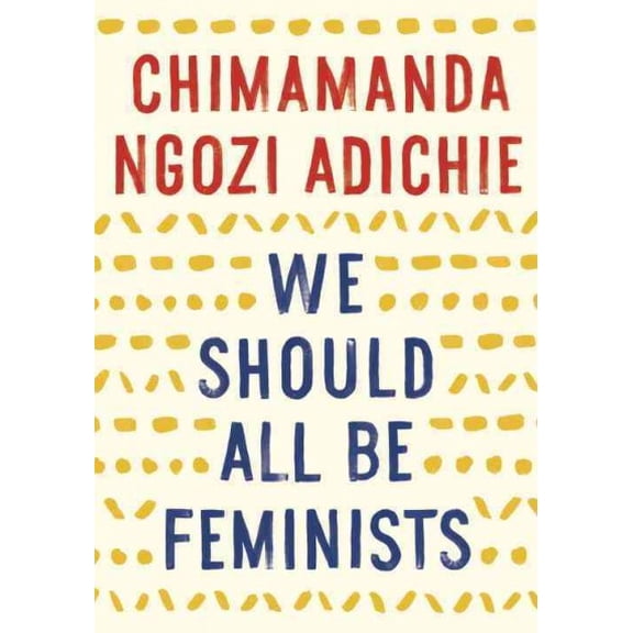Pre-Owned We Should All Be Feminists (Paperback) 110191176X 9781101911761
