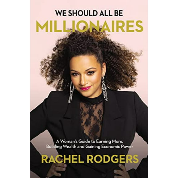 Pre-Owned We Should All Be Millionaires: A Woman's Guide to Earning More, Building Wealth, and Gaining Economic Power /]Crachel Rodgers