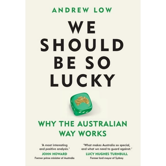 We Should Be So Lucky: Why the Australian Way Works, (Hardcover)