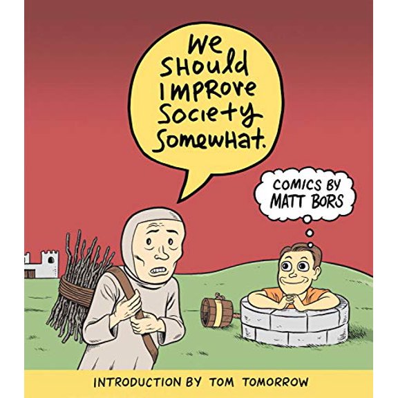 Pre-Owned We Should Improve Society Somewhat: A Collection of Comics by Matt Bors (Paperback) 1951038002 9781951038007
