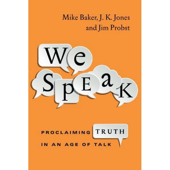 Pre-Owned We Speak: Proclaiming Truth in an Age of Talk (Paperback) 0830844252 9780830844258