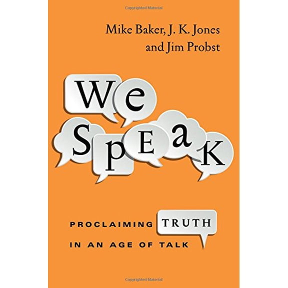 Pre-Owned We Speak: Proclaiming Truth in an Age of Talk (Paperback) 0830844252 9780830844258