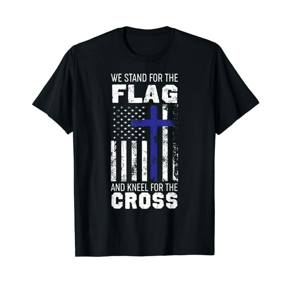 We Stand For The Flag And Kneel For The Cross T Shirt