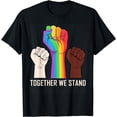 thumbnail image 1 of We Stand Together United LGBT Rights Anti Racist T-Shirt, 1 of 3
