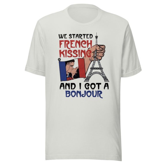 We Started French Kissing And I Got A Bonjour Shirt (Silver, XL)