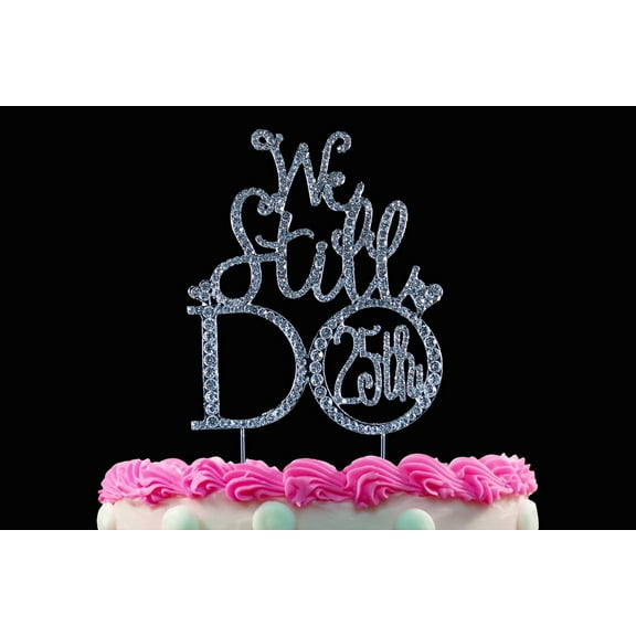 We Still DO 25Th Crystal Cake Toppers Silver Cake Topper Wedding 25Th Anniversary Cake Toppers By