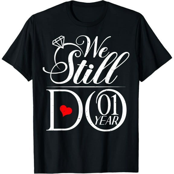 We Still Do 1 Year Funny Couple 1st Wedding Anniversary T-Shirt