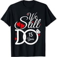 We Still Do 15 Years Couple Idea 15th Wedding Anniversary TShirt