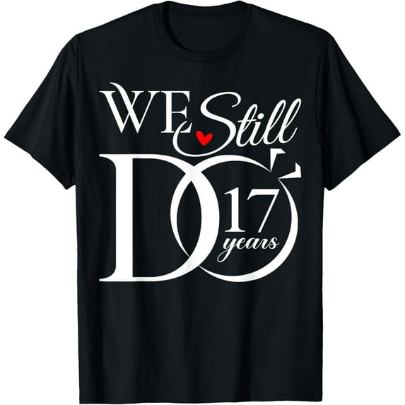 We Still Do 17 Years Funny Couple 17th Wedding Anniversary T-Shirt