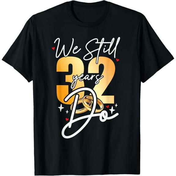 We Still Do 1992 32nd 32 Years of Marriage Anniversary T-Shirt100% cotton