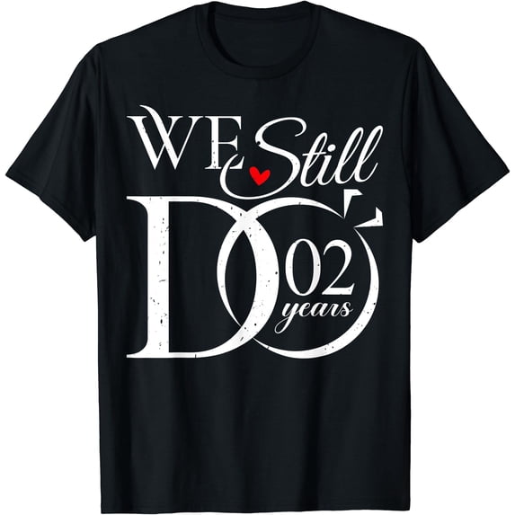 We Still Do 2 Years Funny Couple 2nd Wedding Anniversary T-Shirt ...