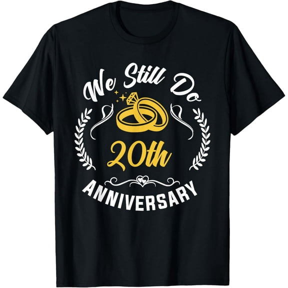 We Still Do 20 Year Matching Couple 20th Wedding Anniversary T-Shirt