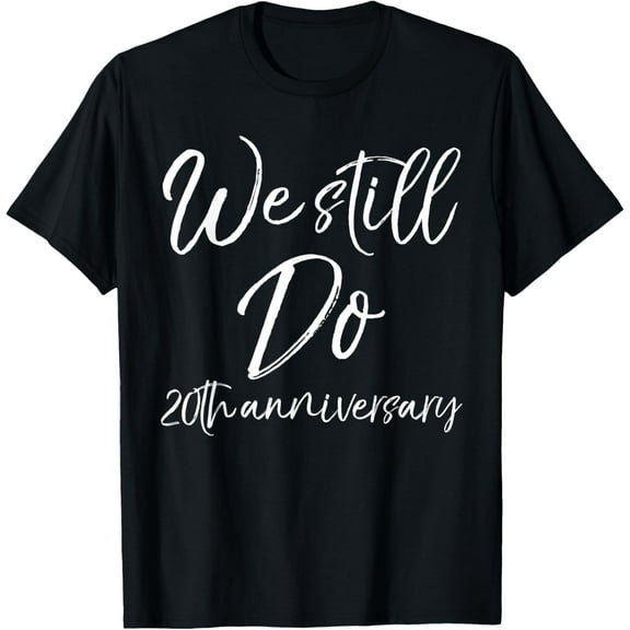 We Still Do 20th Anniversary Shirt Wedding Vows Renewal Gift T-Shirt
