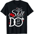 thumbnail image 1 of We Still Do 22 Years Couple Idea 22nd Wedding Anniversary T-Shirt, 1 of 4