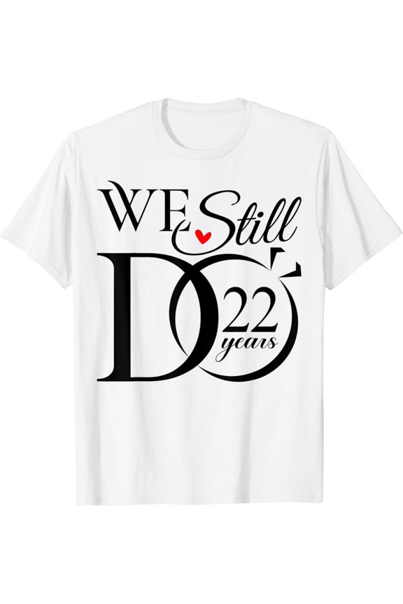 We Still Do 22 Years Funny Couple 22th Wedding Anniversary T-Shirt