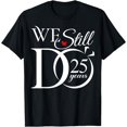 thumbnail image 1 of We Still Do 25 Years Funny Couple 25th Wedding Anniversary T-Shirt, 1 of 4