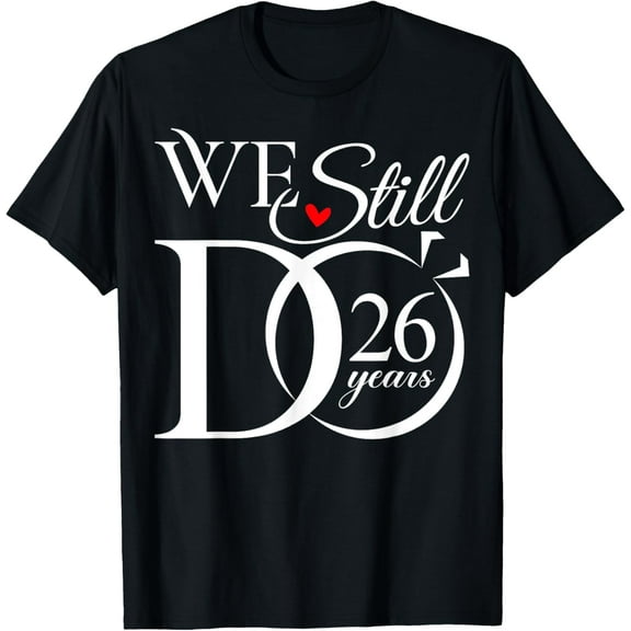 We Still Do 26 Years Funny Couple 26th Wedding Anniversary T-Shirt100% cotton