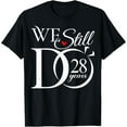 thumbnail image 1 of We Still Do 28 Years Funny Couple 28th Wedding Anniversary T-Shirt, 1 of 5