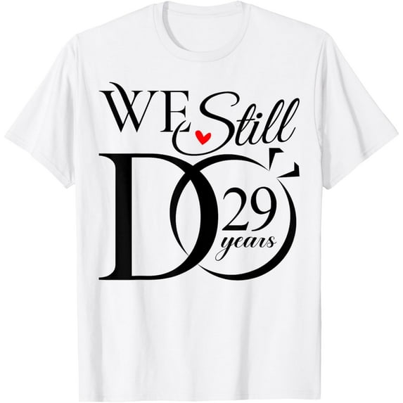 We Still Do 29 Years Funny Couple 29th Wedding Anniversary T-ShirtMen and women, Black T-shirt, size: Extra large S-4XL
