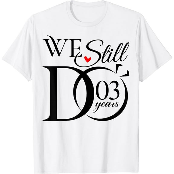 We Still Do 3 Years Funny Couple 3rd Wedding Anniversary T-Shirt100% cotton