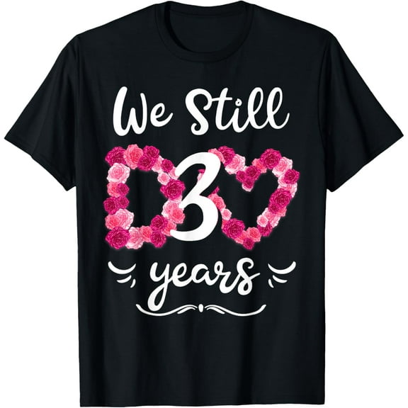 We Still Do 3 Years Romantic Tee 3rd Wedding Anniversary T-Shirt