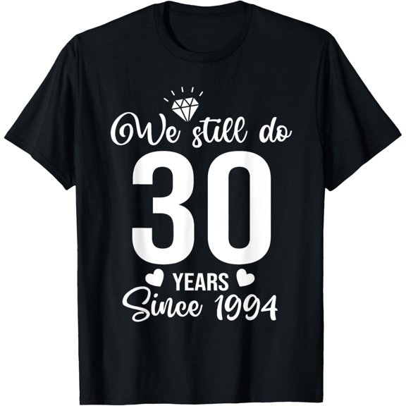 We Still Do 30 Years Since 1994 Wedding anniversary Husband T-Shirt