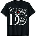 thumbnail image 1 of We Still Do 33 Years Funny Couple 33th Wedding Anniversary T-Shirt, 1 of 4