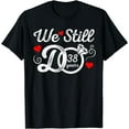 thumbnail image 1 of We Still Do 38 Years Funny Couple 38th Wedding Anniversary T-Shirt, 1 of 4