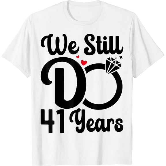 We Still Do 41 Years - Couple 41th Wedding Anniversary T-Shirt100% cotton