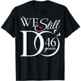 thumbnail image 1 of We Still Do 46 Years Funny Couple 46th Wedding Anniversary T-Shirt, 1 of 4